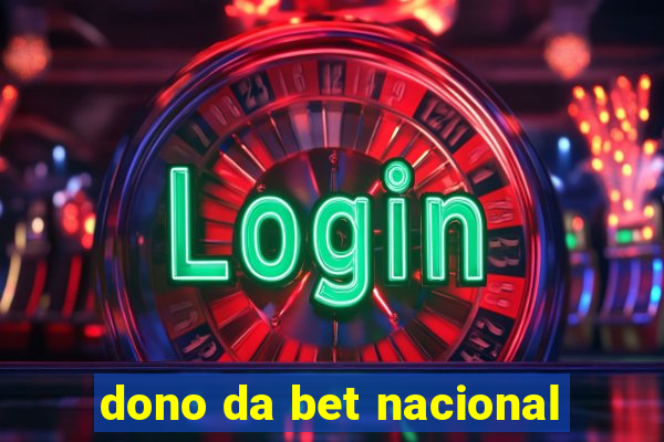 dono da bet nacional